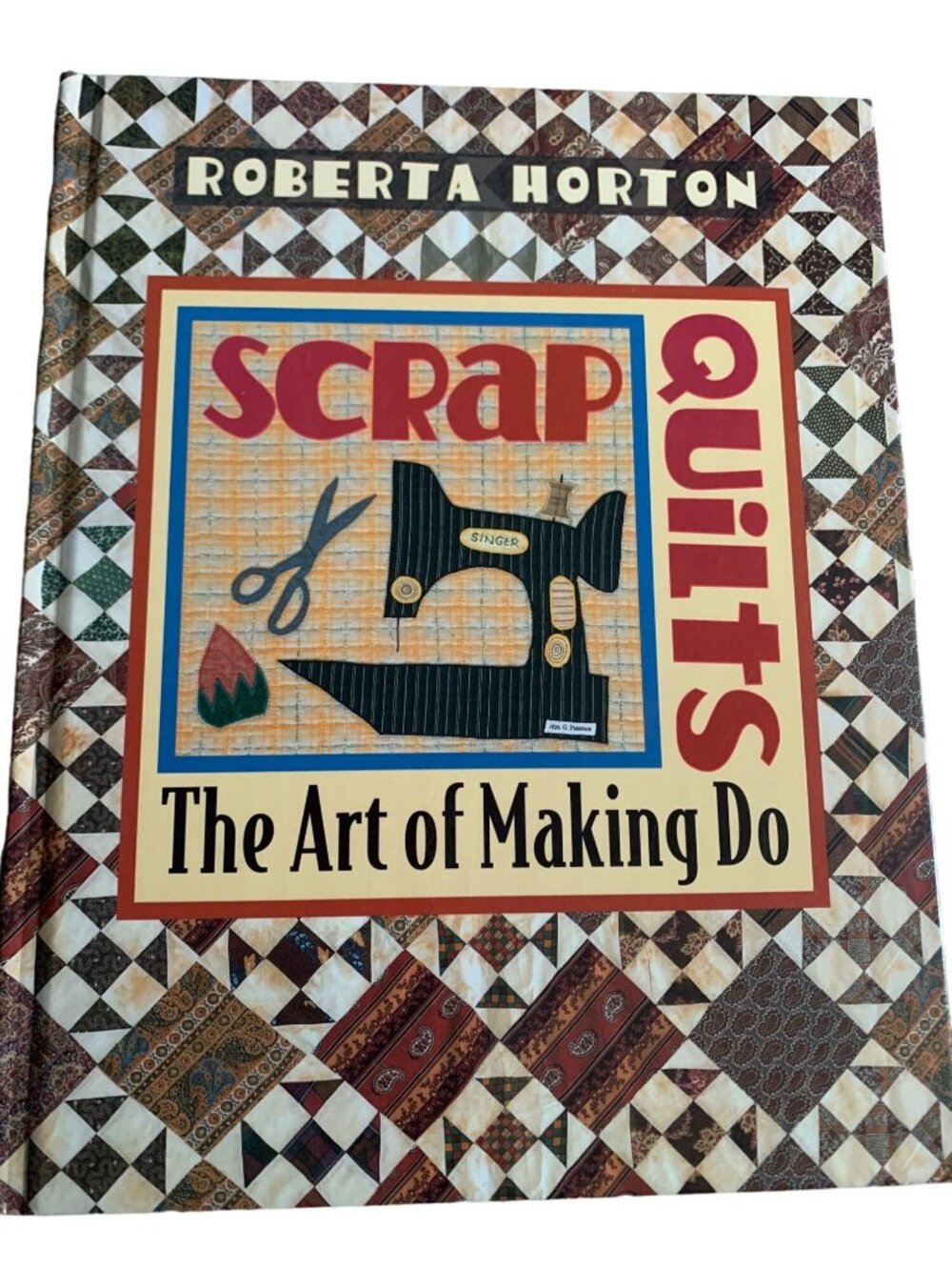 Scrap Quilts: The Art of Making Do Pattern Book by Roberta Horton